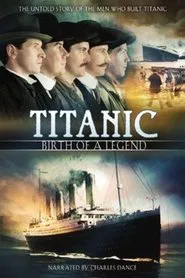 Titanic: Birth of a Legend movie poster