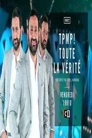 TPMP ! Toute la vérité movie poster