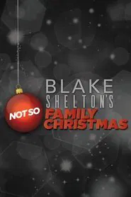Blake Shelton's Not So Family Christmas movie poster