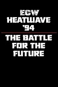 ECW Heatwave 1994: The Battle for The Future movie poster