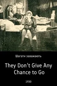 They Don’t Give Any Chance to Go movie poster