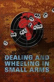 Dealing and Wheeling in Small Arms movie poster