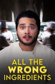 All the Wrong Ingredients movie poster