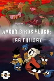 Angry Birds Plush: Egg Trilogy movie poster