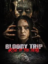 Bloody Trip: Rise of the Dead movie poster