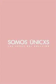 Somos únicxs: Las caras del bullying movie poster