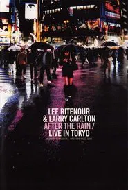Larry Carlton & Lee Ritenour - After The Rain - Live in Japan 1995 movie poster