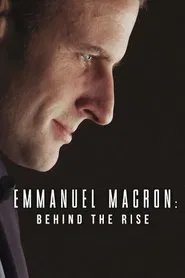 Emmanuel Macron: Behind the Rise movie poster