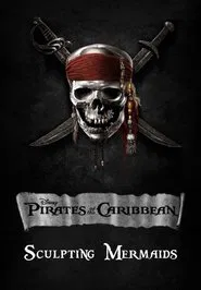 On Stranger Tides: Sculpting Mermaids movie poster