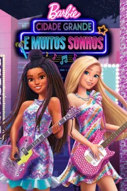 Poster do filme Barbie: Cidade Grande e Muitos Sonhos