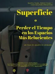 Superficie o Perder el Tiempo en los Espacios Más Relucientes movie poster