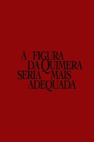 Poster do filme A figura da quimera seria mais adequada