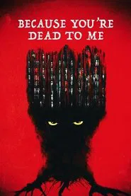 Because You're Dead to Me movie poster