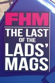 FHM: The Last of the Lads' Mags movie poster