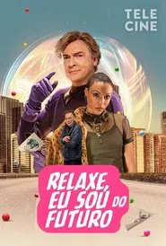 Poster do filme Relaxe, Eu Sou do Futuro
