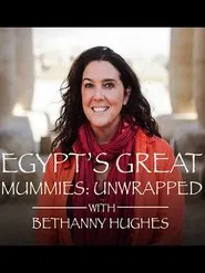 Egypt's Great Mummies: Unwrapped with Bettany Hughes movie poster