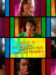 Années 80, les brunes comptent plus pour des prunes ! movie poster
