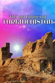 Poster do filme The Lost Empires of Turkmenistan