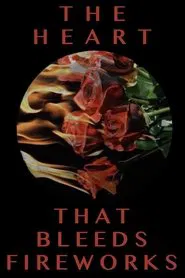 The Heart That Bleeds Fireworks movie poster