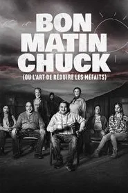 Bon matin Chuck (ou l'art de réduire les méfaits) tv show poster