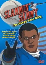 Slammin' Sammy: The Sammy Sosa Story movie poster