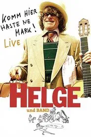 Helge - Komm hier haste ne Mark! Helge und Band live in Berlin movie poster