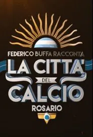 Federico Buffa racconta - La città del calcio: Rosario tv show poster