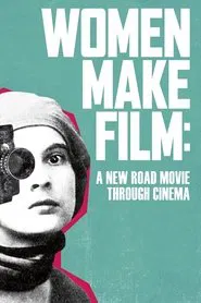 Women Make Film: A New Road Movie Through Cinema movie poster