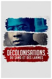 Décolonisations : du sang et des larmes tv show poster