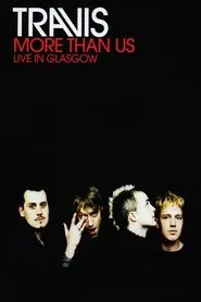 Travis: More Than Us (Live in Glasgow) movie poster