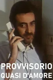 Provvisorio, quasi d'amore movie poster