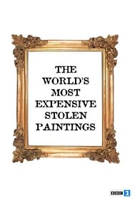 The World's Most Expensive Stolen Paintings movie poster