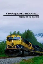 Poster da série Grandes Jornadas Ferroviárias - América do Norte