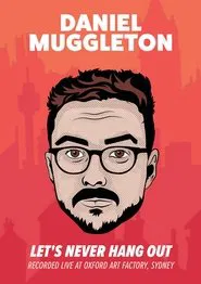 Daniel Muggleton: Let's Never Hang Out movie poster