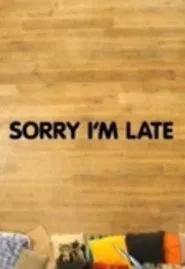 Sorry I'm Late movie poster