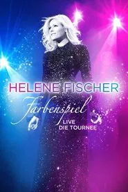 Helene Fischer: Farbenspiel Live Die Tournee movie poster