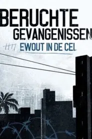 Beruchte Gevangenissen: Ewout in de Cel tv show poster