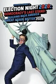 Stephen Colbert's Election Night 2020: Democracy's Last Stand: Building Back America Great Again Better 2020 movie poster