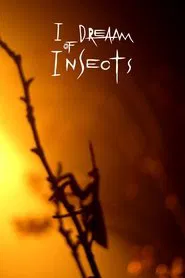 I Dream Of Insects movie poster