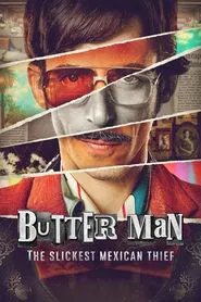 Butter Man: The Slickest Mexican Thief tv show poster