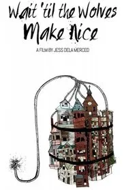 Wait 'til the Wolves Make Nice movie poster