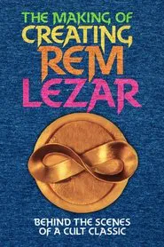 The Making of "Creating Rem Lezar": Behind the Scenes of a Cult Classic movie poster