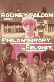 Philanthrophy To Felony movie poster