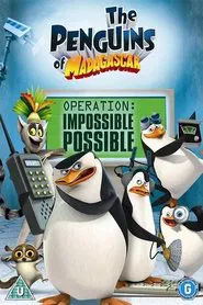 The Penguins of Madagascar – Operation: Impossible Possible movie poster