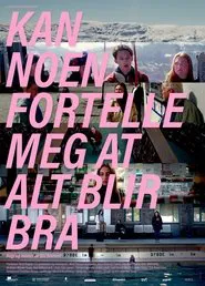 Can Somebody Tell Me That Everything Will Be Fine movie poster