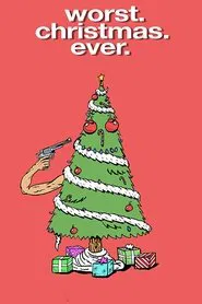 Worst. Christmas. Ever. movie poster