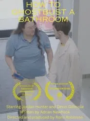 How To Ghostbust a Bathroom movie poster
