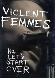 Violent Femmes: No, Let's Start Over movie poster