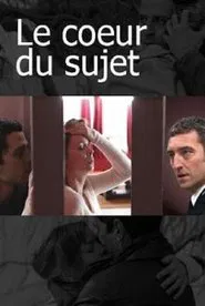 Le Cœur du sujet movie poster