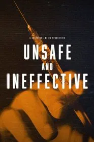 Unsafe and Ineffective movie poster
